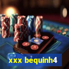 xxx bequinh4